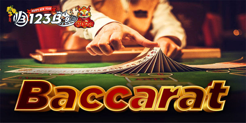 Các cách chơi baccarat luôn thắng dành cho mỗi tân thủ của 123B